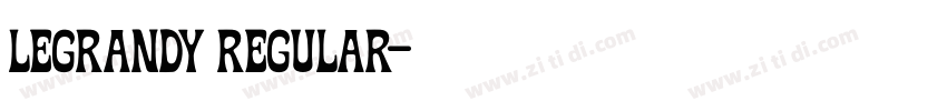 Legrandy Regular字体转换 Legrandy Regular字体转换